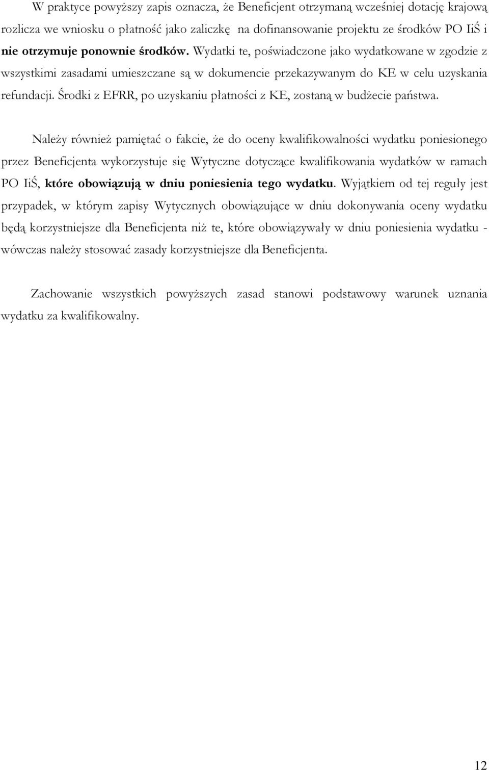 Środki z EFRR, po uzyskaniu płatności z KE, zostaną w budżecie państwa.