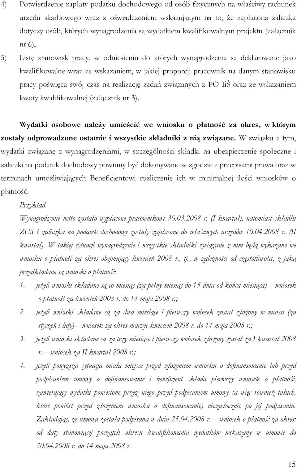 proporcji pracownik na danym stanowisku pracy poświęca swój czas na realizację zadań związanych z PO IiŚ oraz ze wskazaniem kwoty kwalifikowalnej (załącznik nr 3).