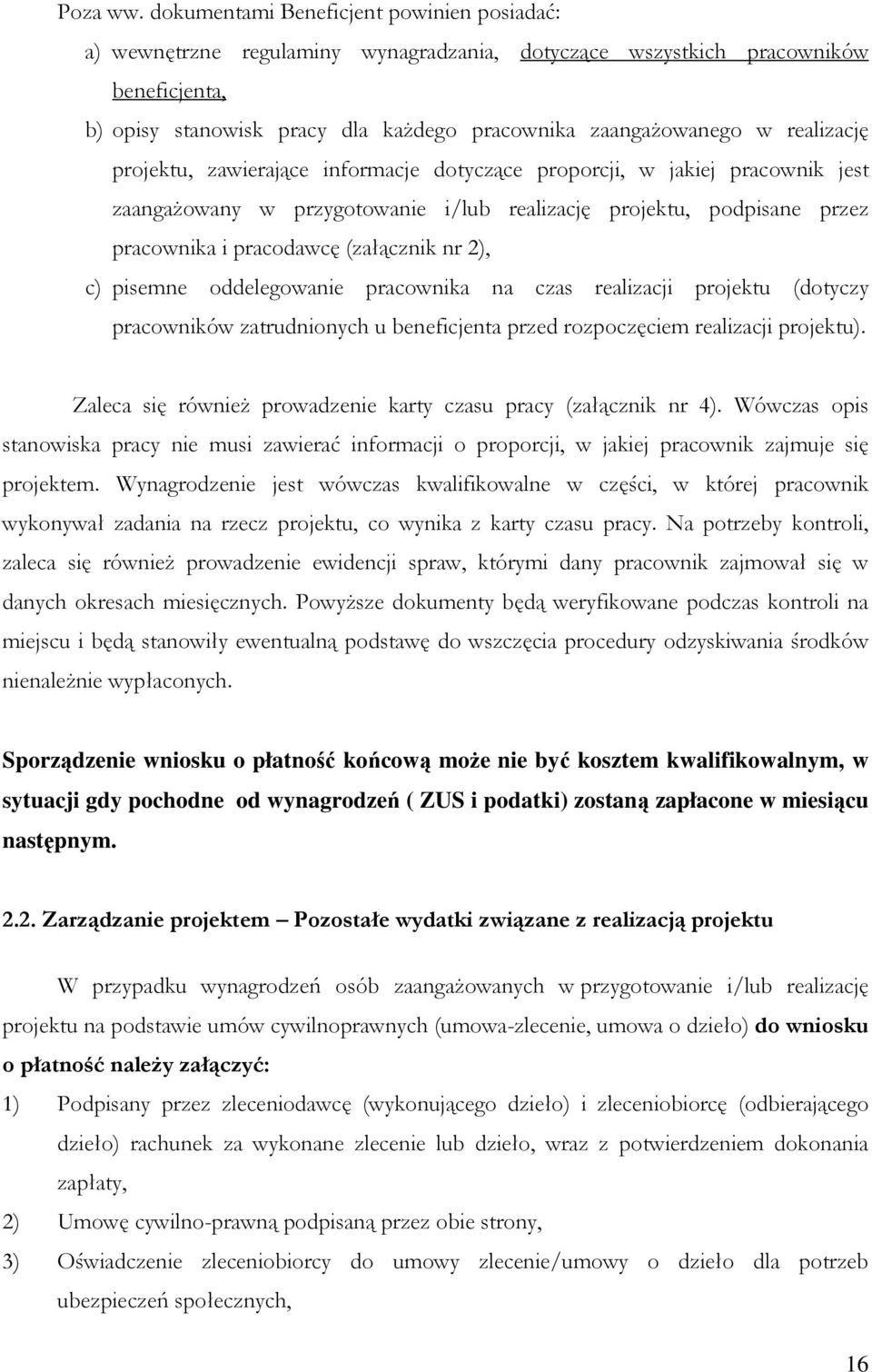 realizację projektu, zawierające informacje dotyczące proporcji, w jakiej pracownik jest zaangażowany w przygotowanie i/lub realizację projektu, podpisane przez pracownika i pracodawcę (załącznik nr