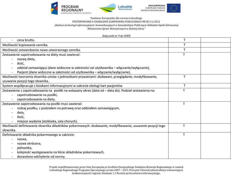 użytkownika włączanie/wyłączanie). Możliwość tworzenia słownika umów z jednostkami prywatnymi: dodawani, przeglądanie, modyfikowanie, usuwanie pozycji tego słownika.