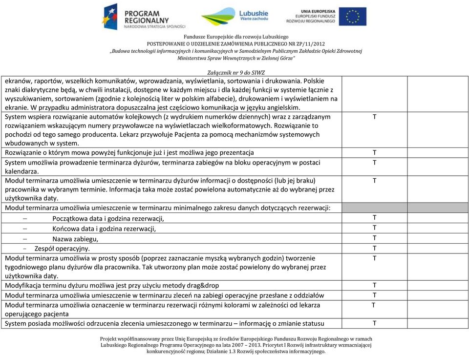 drukowaniem i wyświetlaniem na ekranie. W przypadku administratora dopuszczalna jest częściowo komunikacja w języku angielskim.