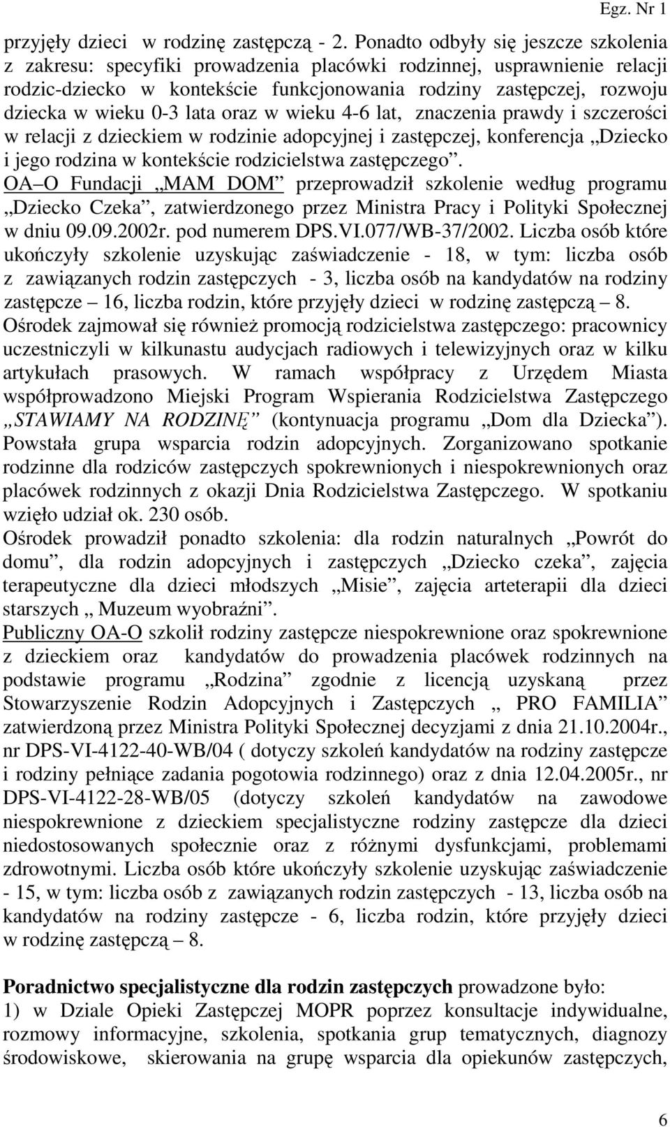 0-3 lata oraz w wieku 4-6 lat, znaczenia prawdy i szczerości w relacji z dzieckiem w rodzinie adopcyjnej i zastępczej, konferencja Dziecko i jego rodzina w kontekście rodzicielstwa zastępczego.