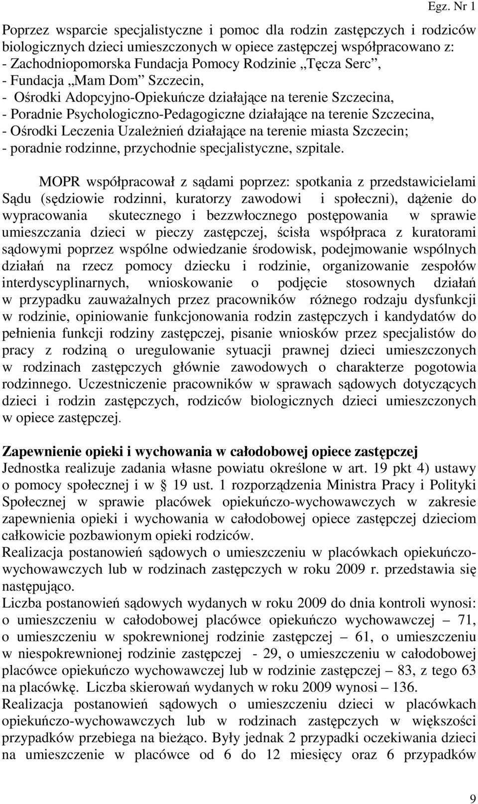 UzaleŜnień działające na terenie miasta Szczecin; - poradnie rodzinne, przychodnie specjalistyczne, szpitale.