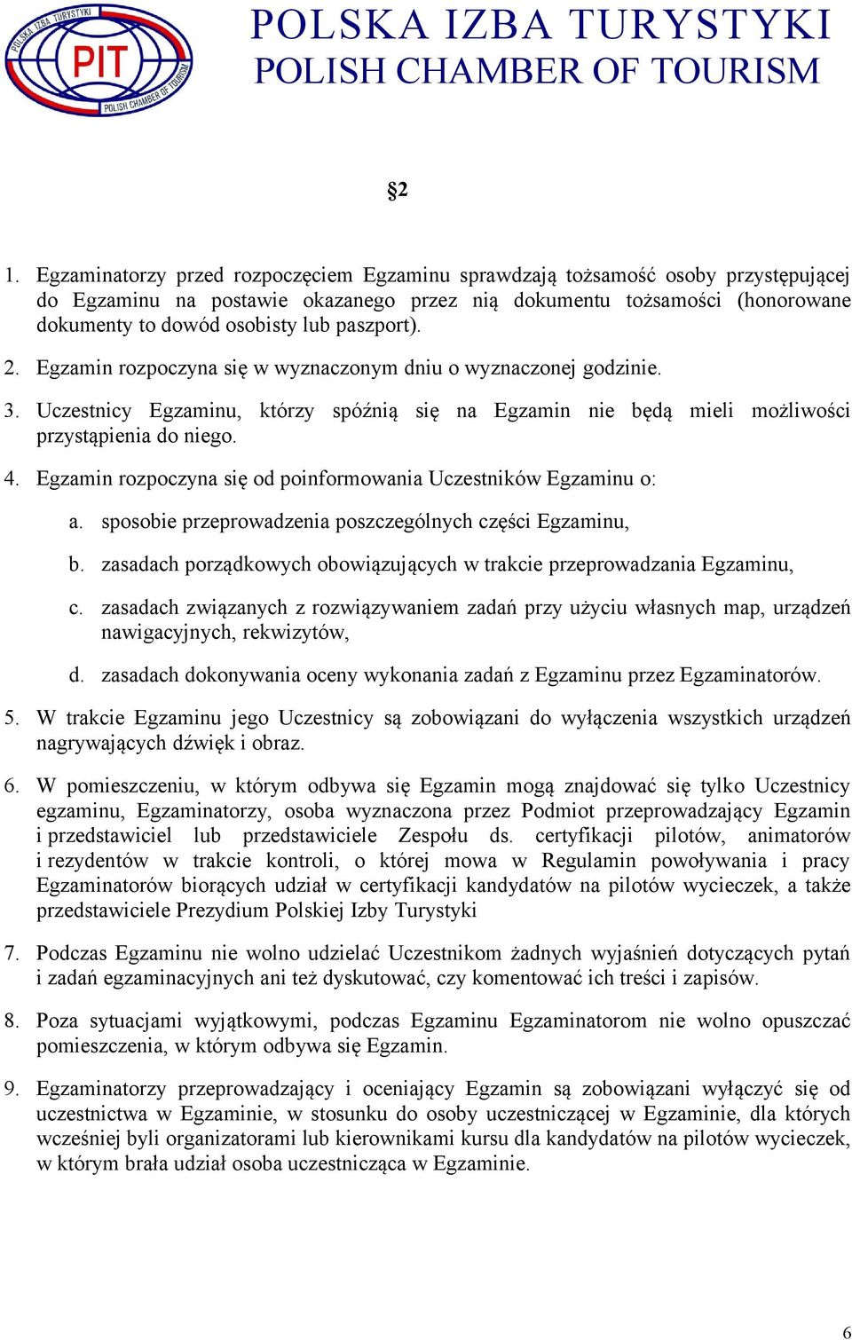 Egzamin rozpoczyna się od poinformowania Uczestników Egzaminu o: a. sposobie przeprowadzenia poszczególnych części Egzaminu, b.