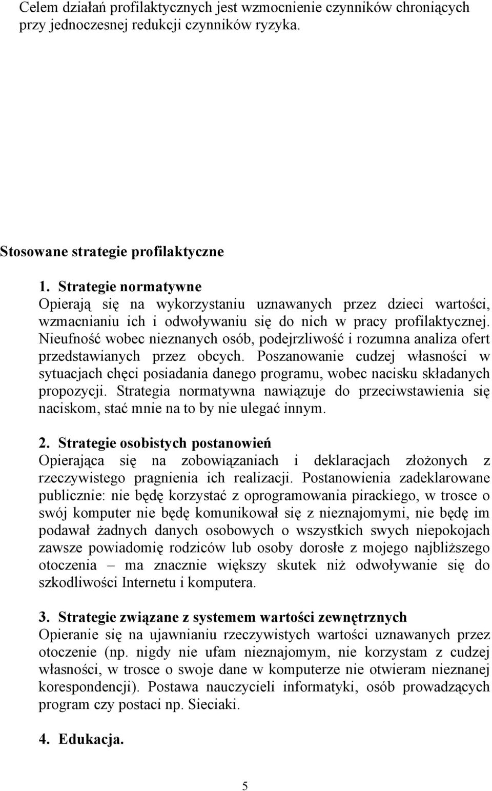 Nieufność wobec nieznanych osób, podejrzliwość i rozumna analiza ofert przedstawianych przez obcych.