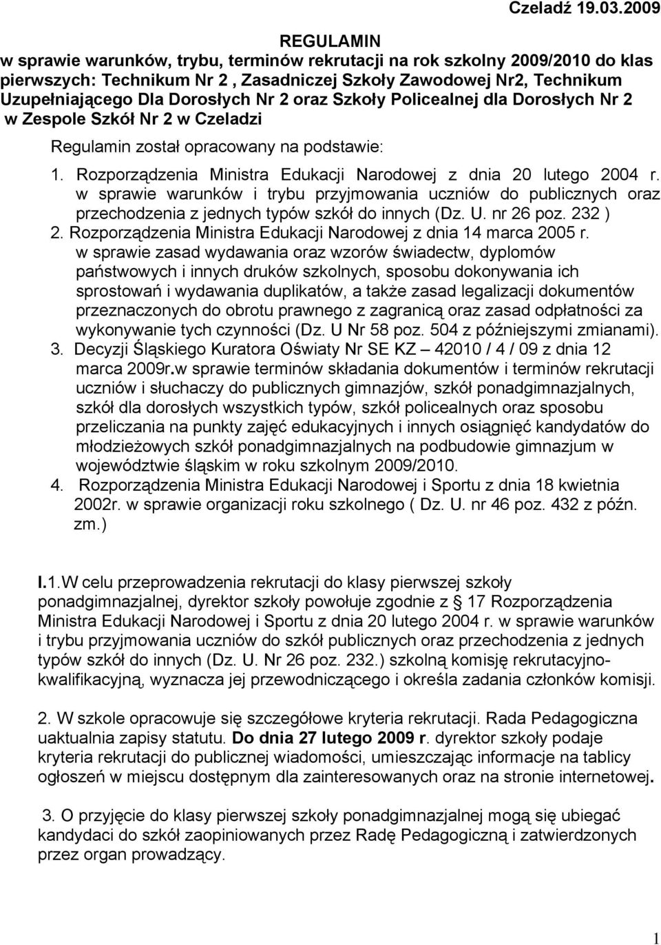 2 oraz Szkoły Policealnej dla Dorosłych Nr 2 w Zespole Szkół Nr 2 w Czeladzi Regulamin został opracowany na podstawie: 1. Rozporządzenia Ministra Edukacji Narodowej z dnia 20 lutego 2004 r.