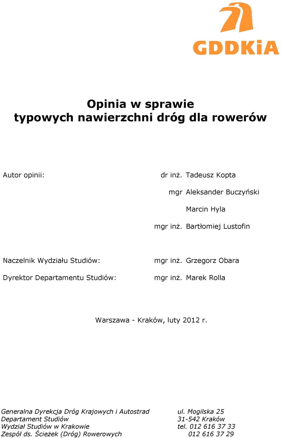 Bartłomiej Lustofin Naczelnik Wydziału Studiów: Dyrektor Departamentu Studiów: mgr inŝ. Grzegorz Obara mgr inŝ.