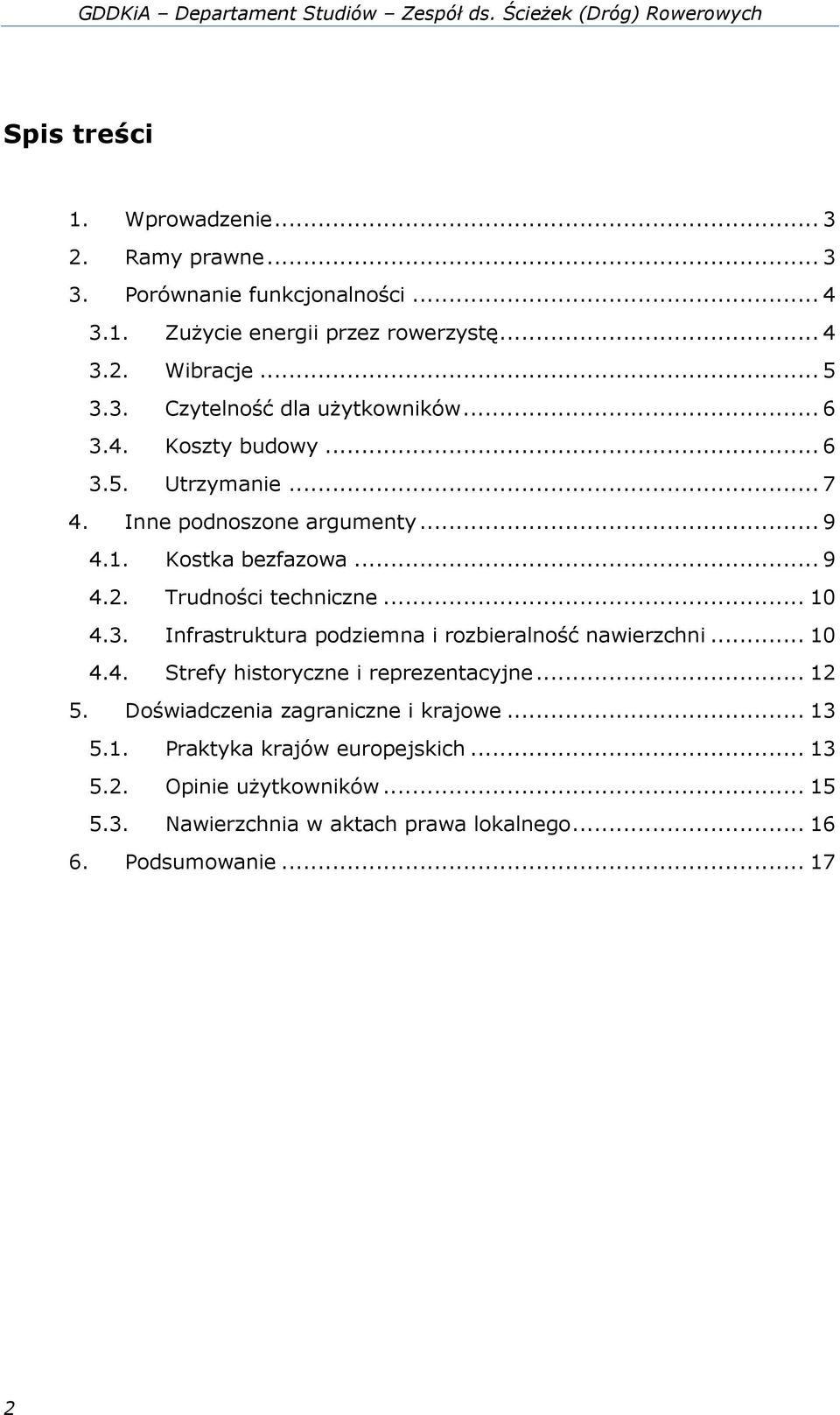 .. 10 4.3. Infrastruktura podziemna i rozbieralność nawierzchni... 10 4.4. Strefy historyczne i reprezentacyjne... 12 5. Doświadczenia zagraniczne i krajowe... 13 5.1. Praktyka krajów europejskich.