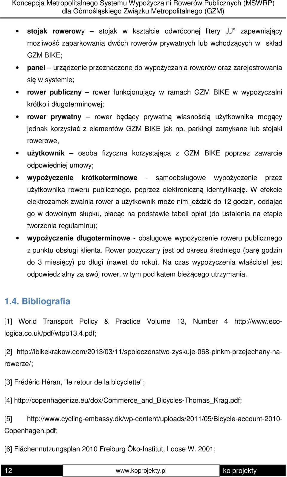 mogący jednak korzystać z elementów GZM BIKE jak np.