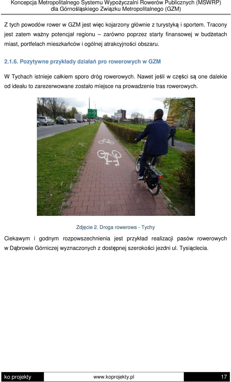 Pozytywne przykłady działań pro rowerowych w GZM W Tychach istnieje całkiem sporo dróg rowerowych.