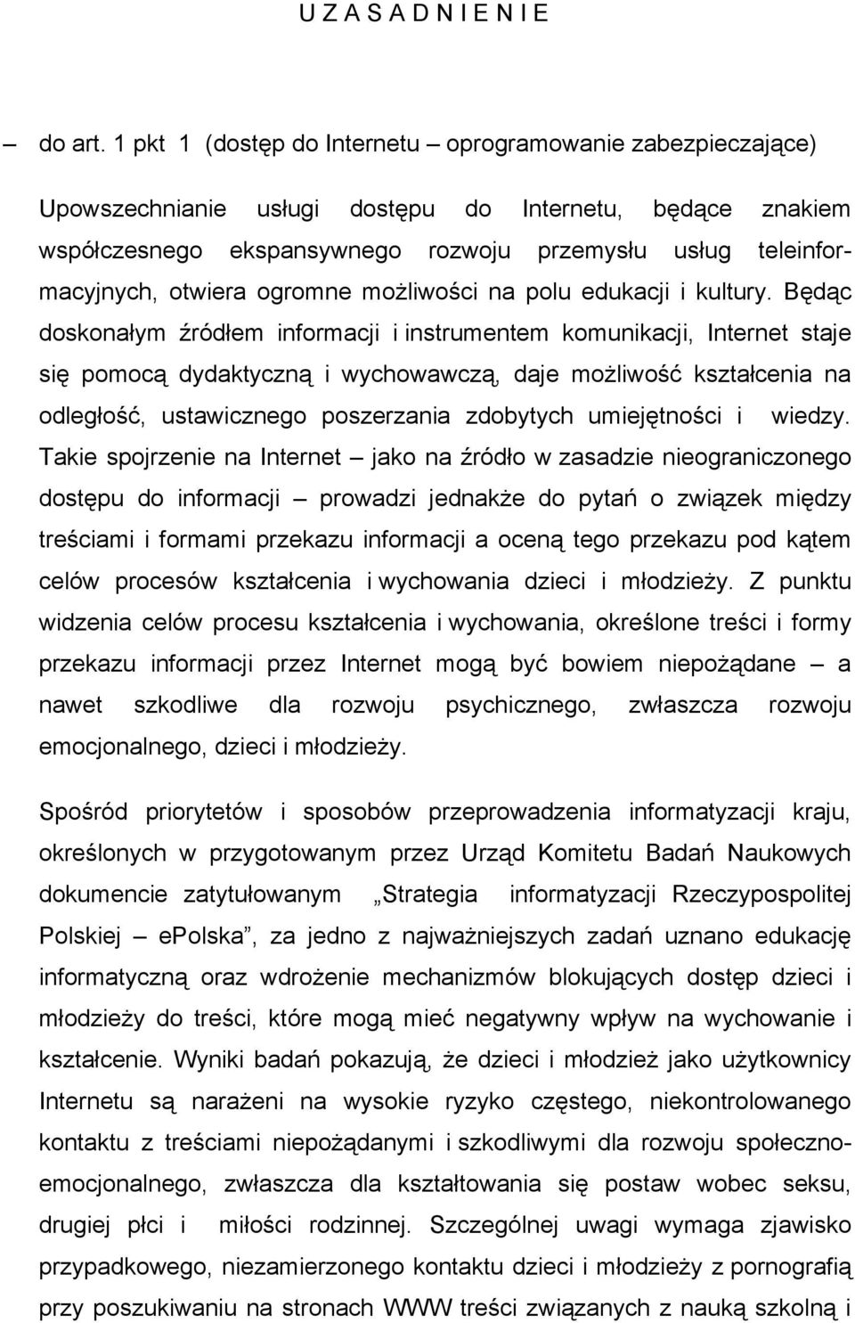 otwiera ogromne możliwości na polu edukacji i kultury.