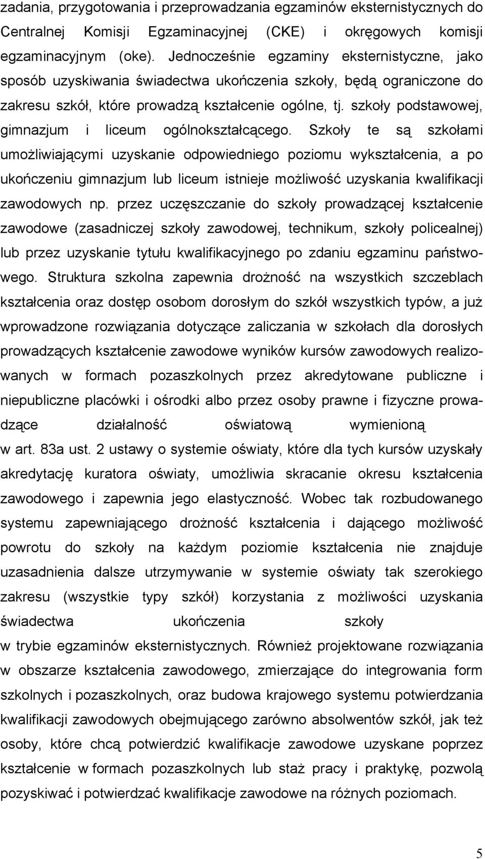 szkoły podstawowej, gimnazjum i liceum ogólnokształcącego.