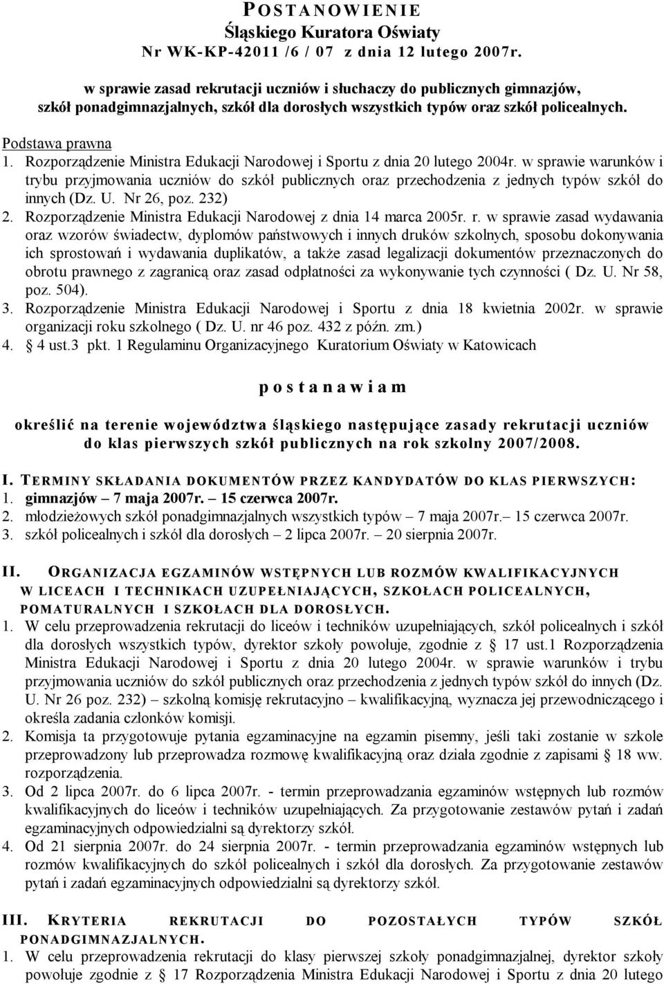 Rozporządzenie Ministra Edukacji Narodowej i Sportu z dnia 20 lutego 2004r. w sprawie warunków i trybu przyjmowania uczniów do szkół publicznych oraz przechodzenia z jednych typów szkół do innych (Dz.