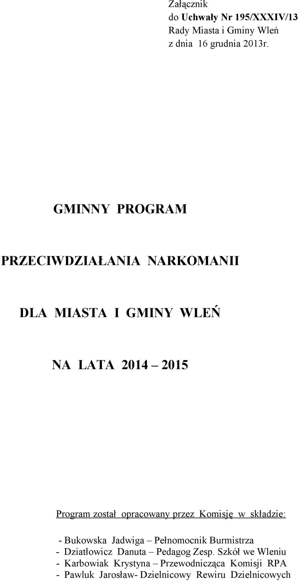 opracowany przez Komisję w składzie: - Bukowska Jadwiga Pełnomocnik Burmistrza - Dziatłowicz Danuta
