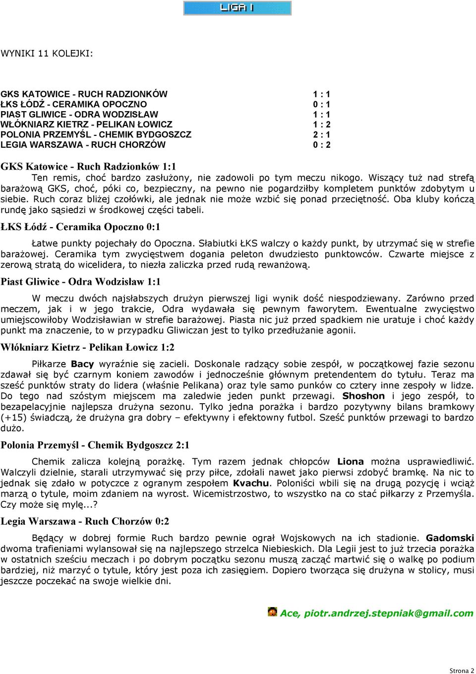 Wiszący tuż nad strefą barażową GKS, choć, póki co, bezpieczny, na pewno nie pogardziłby kompletem punktów zdobytym u siebie.