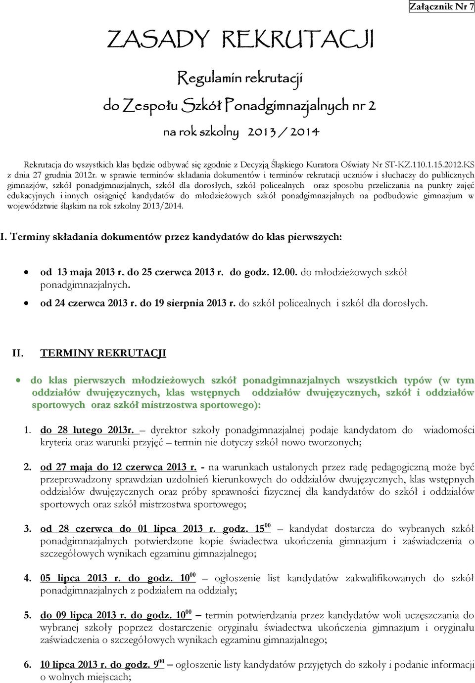 w sprawie terminów składania dokumentów i terminów rekrutacji uczniów i słuchaczy do publicznych gimnazjów, szkół ponadgimnazjalnych, szkół dla dorosłych, szkół policealnych oraz sposobu przeliczania