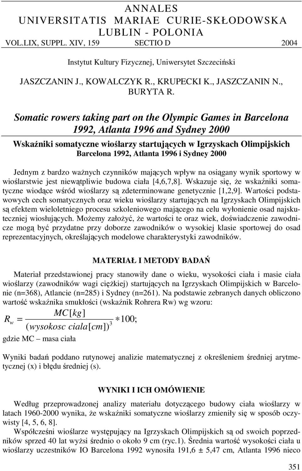 Somatic rowers taking part on the Olympic Games in Barcelona 1992, Atlanta 1996 and Sydney 2000 Wskaźniki somatyczne wioślarzy startujących w Igrzyskach Olimpijskich Barcelona 1992, Atlanta 1996 i