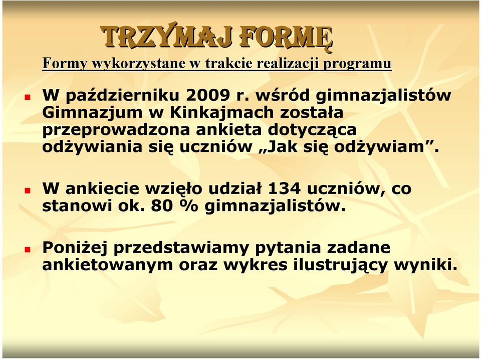 dżywiania się uczniów Jak się dżywiam. W ankiecie wzięł udział 134 uczniów, c stanwi k.