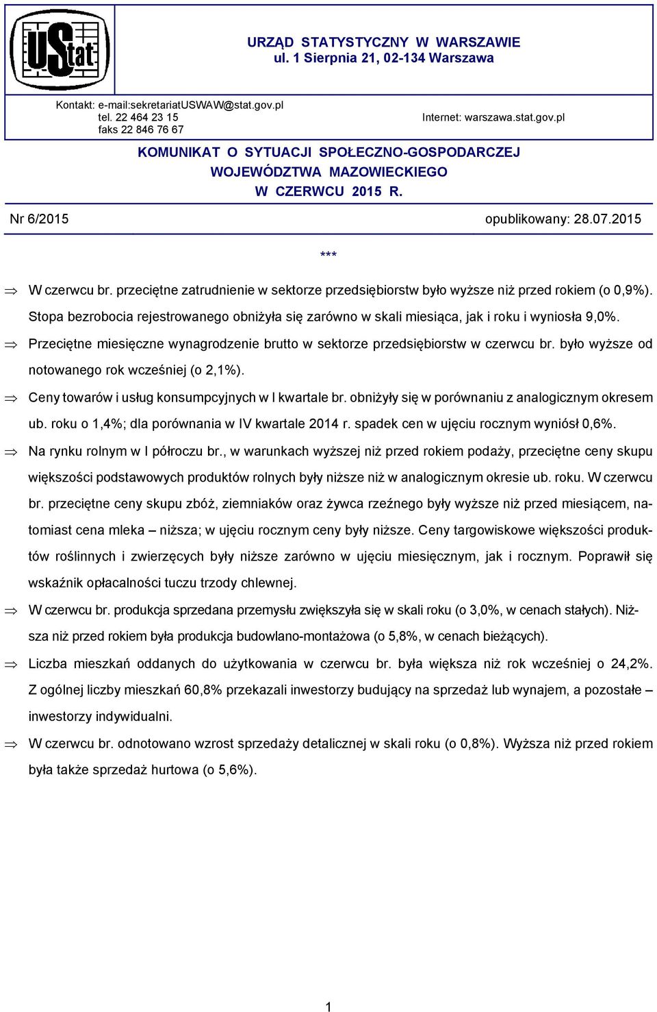 Stopa bezrobocia rejestrowanego obniżyła się zarówno w skali miesiąca, jak i roku i wyniosła 9,0%. Przeciętne miesięczne wynagrodzenie brutto w sektorze przedsiębiorstw w czerwcu br.