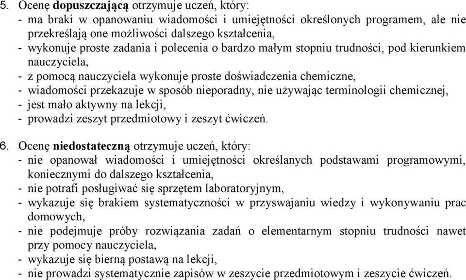 używając terminologii chemicznej, - jest mało aktywny na lekcji, 6.