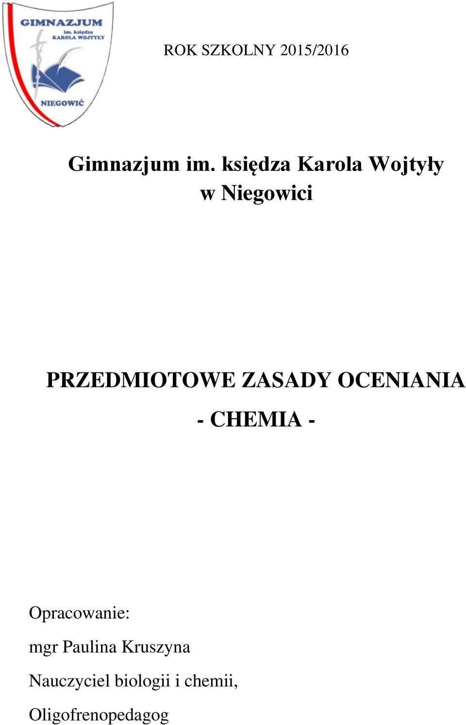 ZASADY OCENIANIA - CHEMIA - Opracowanie: mgr