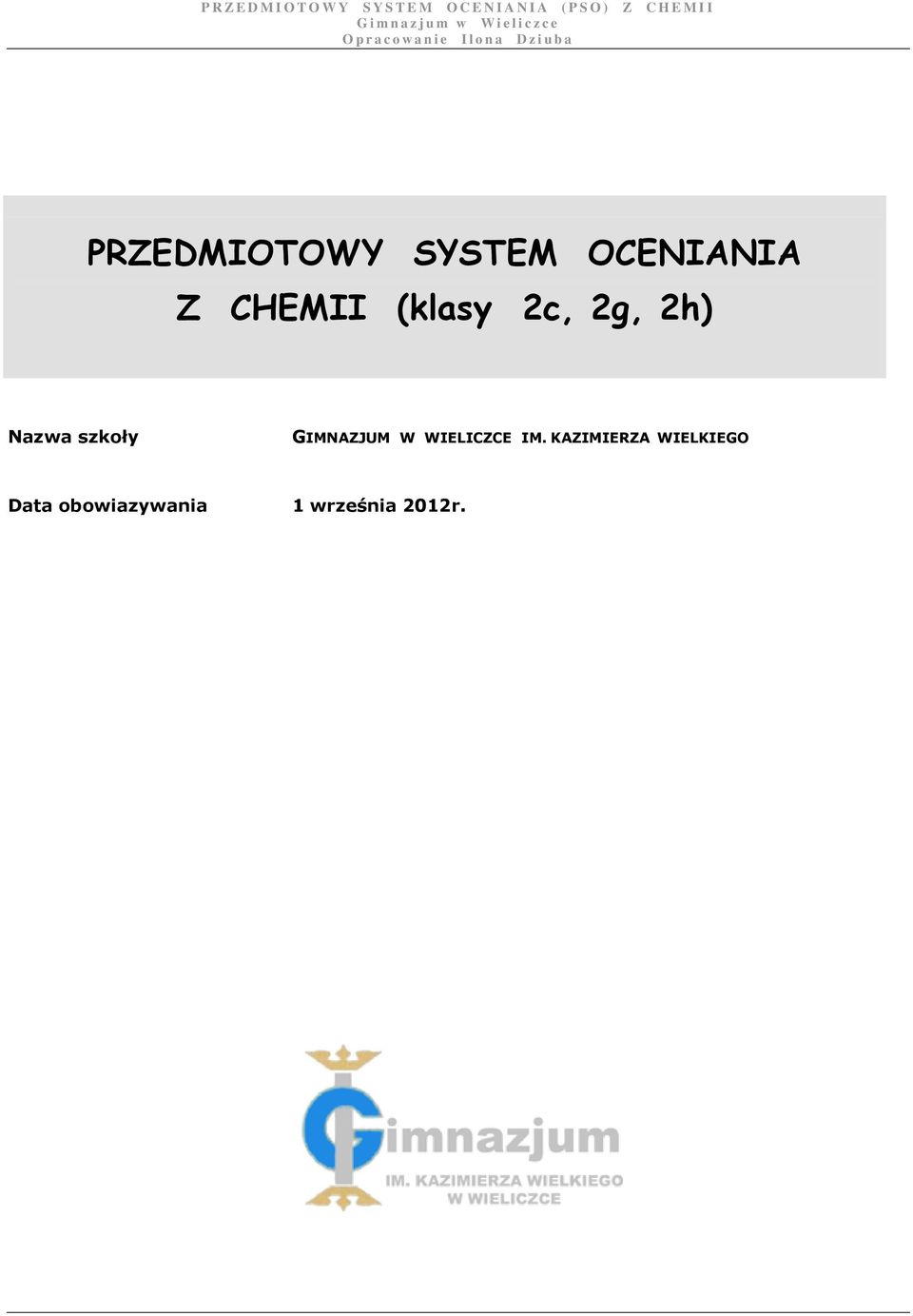 b a PRZEDMIOTOWY SYSTEM OCENIANIA Z CHEMII (klasy 2c, 2g, 2h) Nazwa szkoły