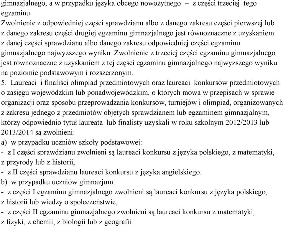 sprawdzianu albo danego zakresu odpowiedniej części egzaminu gimnazjalnego najwyższego wyniku.