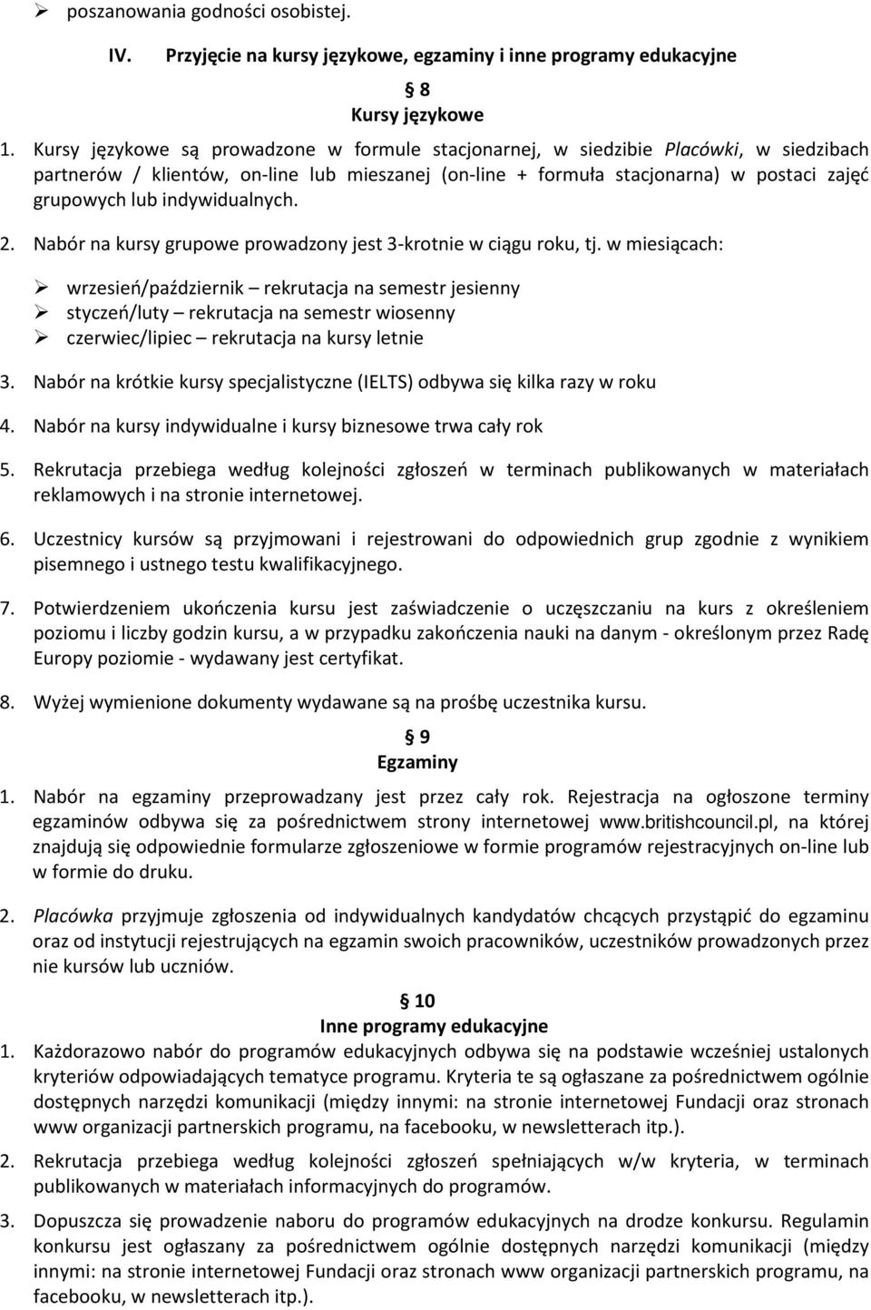 indywidualnych. 2. Nabór na kursy grupowe prowadzony jest 3-krotnie w ciągu roku, tj.