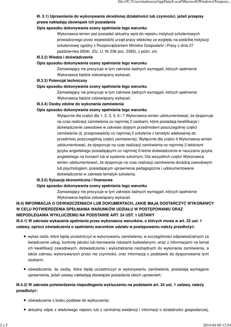 szkoleniowych prowadzonego przez wojewódzki urząd pracy właściwy ze względu na siedzibę instytucji szkoleniowej zgodny z Rozporządzeniem Ministra Gospodarki i Pracy z dnia 27 października 2004r. (Dz.