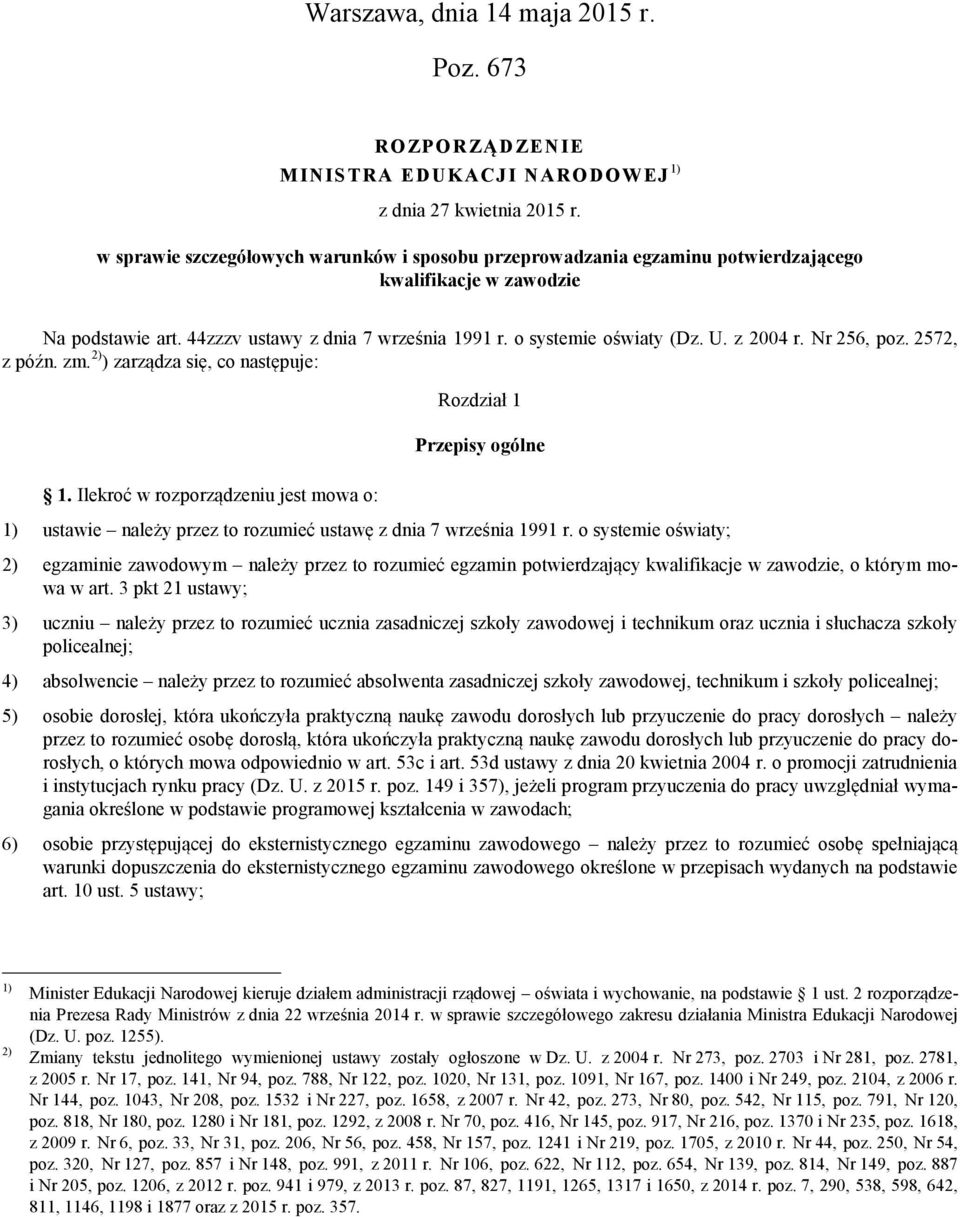 z 2004 r. Nr 256, poz. 2572, z późn. zm. 2) ) zarządza się, co następuje: 1.