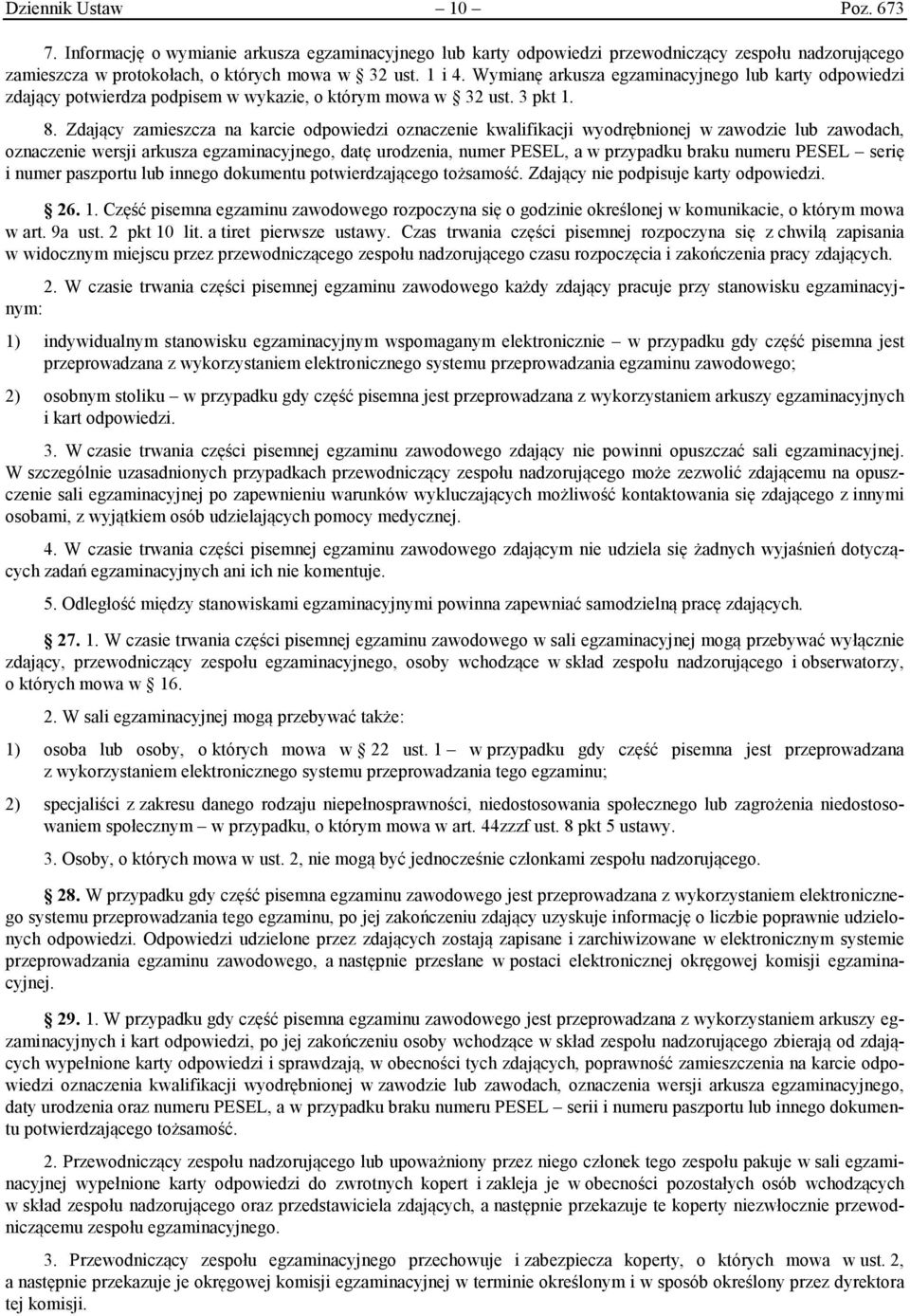 Zdający zamieszcza na karcie odpowiedzi oznaczenie kwalifikacji wyodrębnionej w zawodzie lub zawodach, oznaczenie wersji arkusza egzaminacyjnego, datę urodzenia, numer PESEL, a w przypadku braku