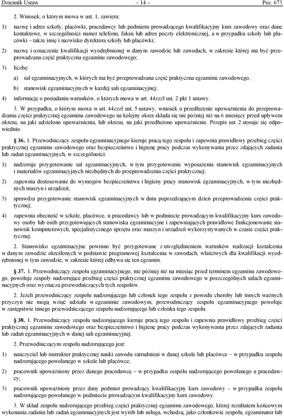 elektronicznej, a w przypadku szkoły lub placówki także imię i nazwisko dyrektora szkoły lub placówki; 2) nazwę i oznaczenie kwalifikacji wyodrębnionej w danym zawodzie lub zawodach, w zakresie