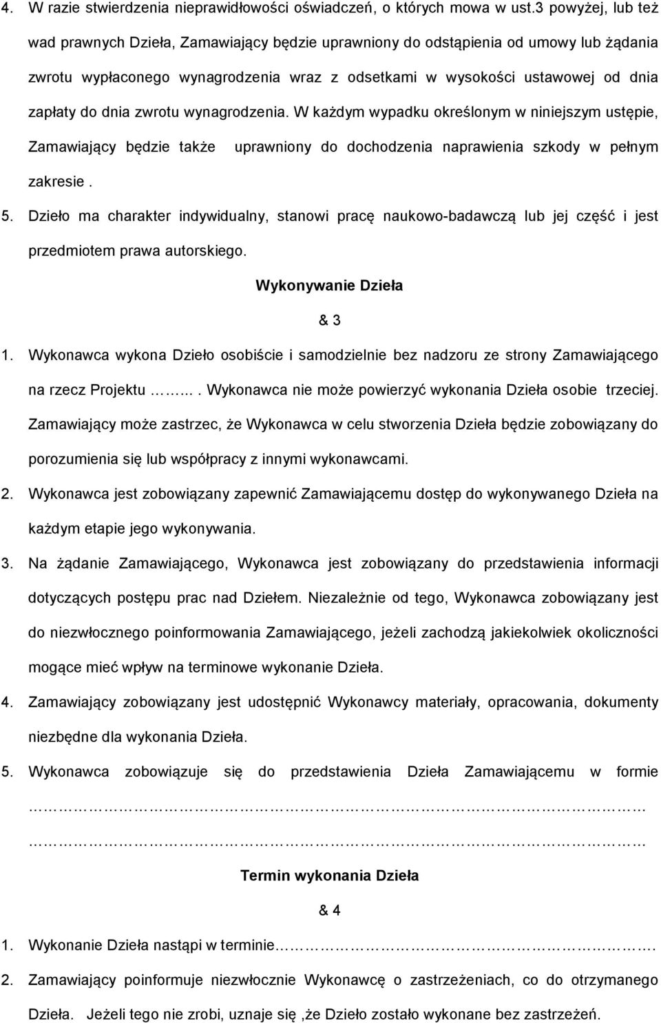 dnia zwrotu wynagrodzenia. W każdym wypadku określonym w niniejszym ustępie, Zamawiający będzie także uprawniony do dochodzenia naprawienia szkody w pełnym zakresie. 5.