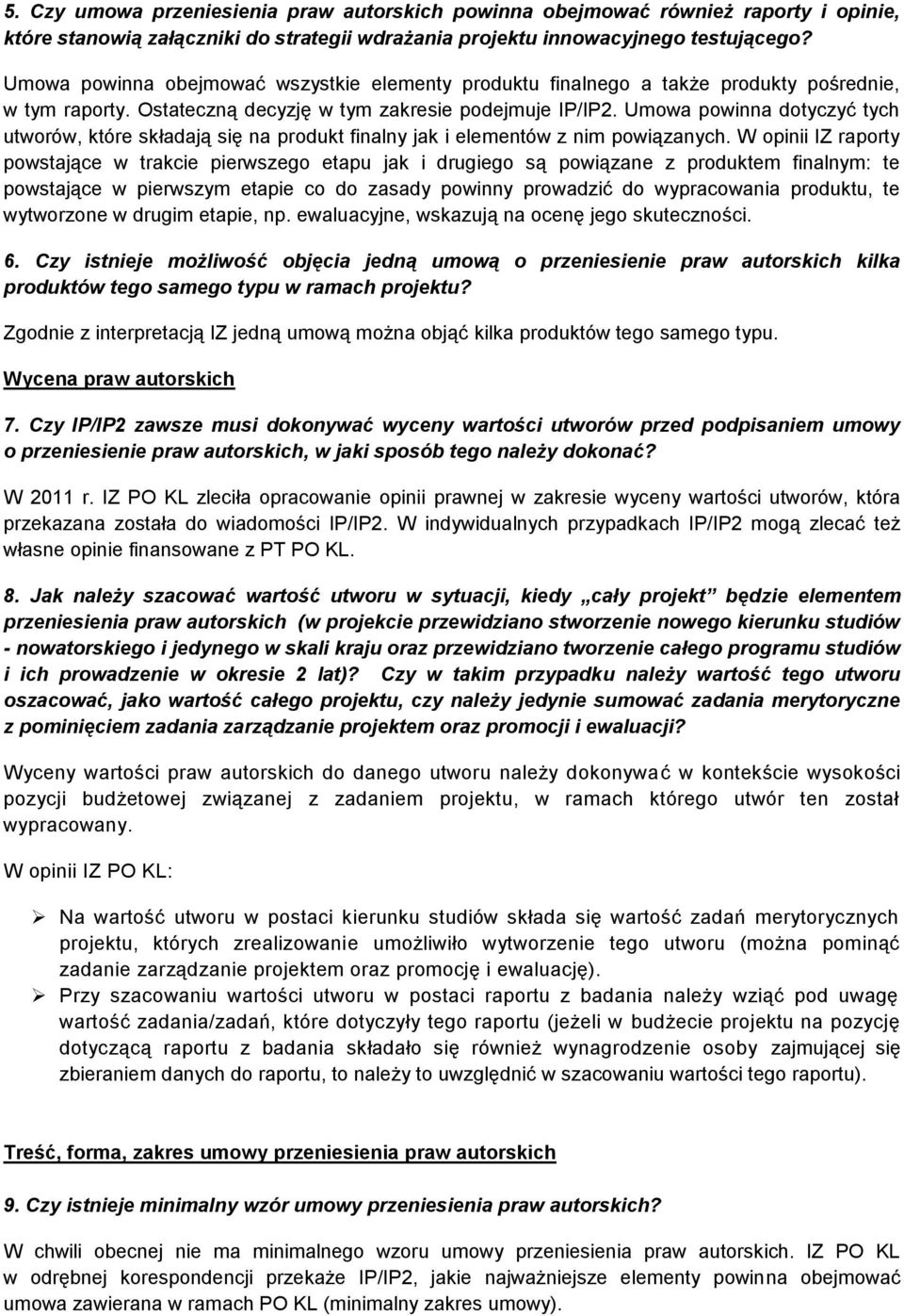 Umowa powinna dotyczyć tych utworów, które składają się na produkt finalny jak i elementów z nim powiązanych.