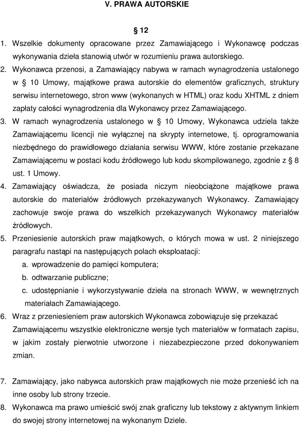 HTML) oraz kodu XHTML z dniem zapłaty całości wynagrodzenia dla Wykonawcy przez Zamawiającego. 3.