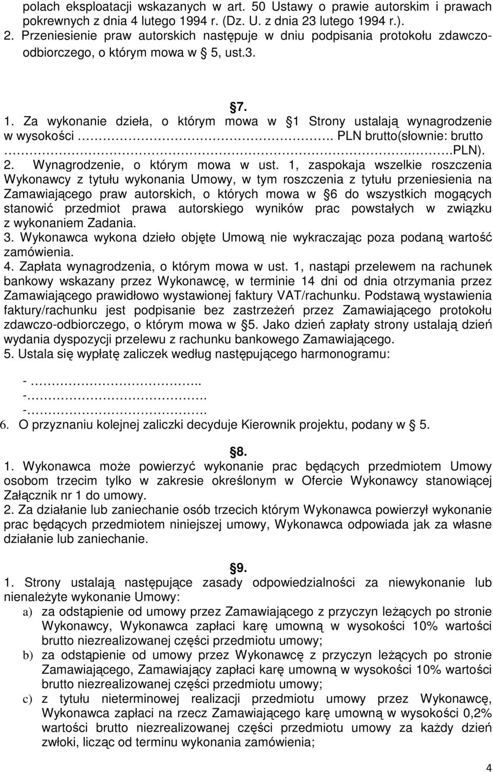 PLN brutto(słownie: brutto..pln). 2. Wynagrodzenie, o którym mowa w ust.