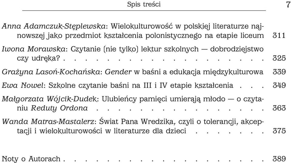 ................... 325 Grażyna Lasoń-Kochańska: Gender w baśni a edukacja międzykulturowa 339 Ewa Nowel: Szkolne czytanie baśni na III i IV etapie kształcenia.