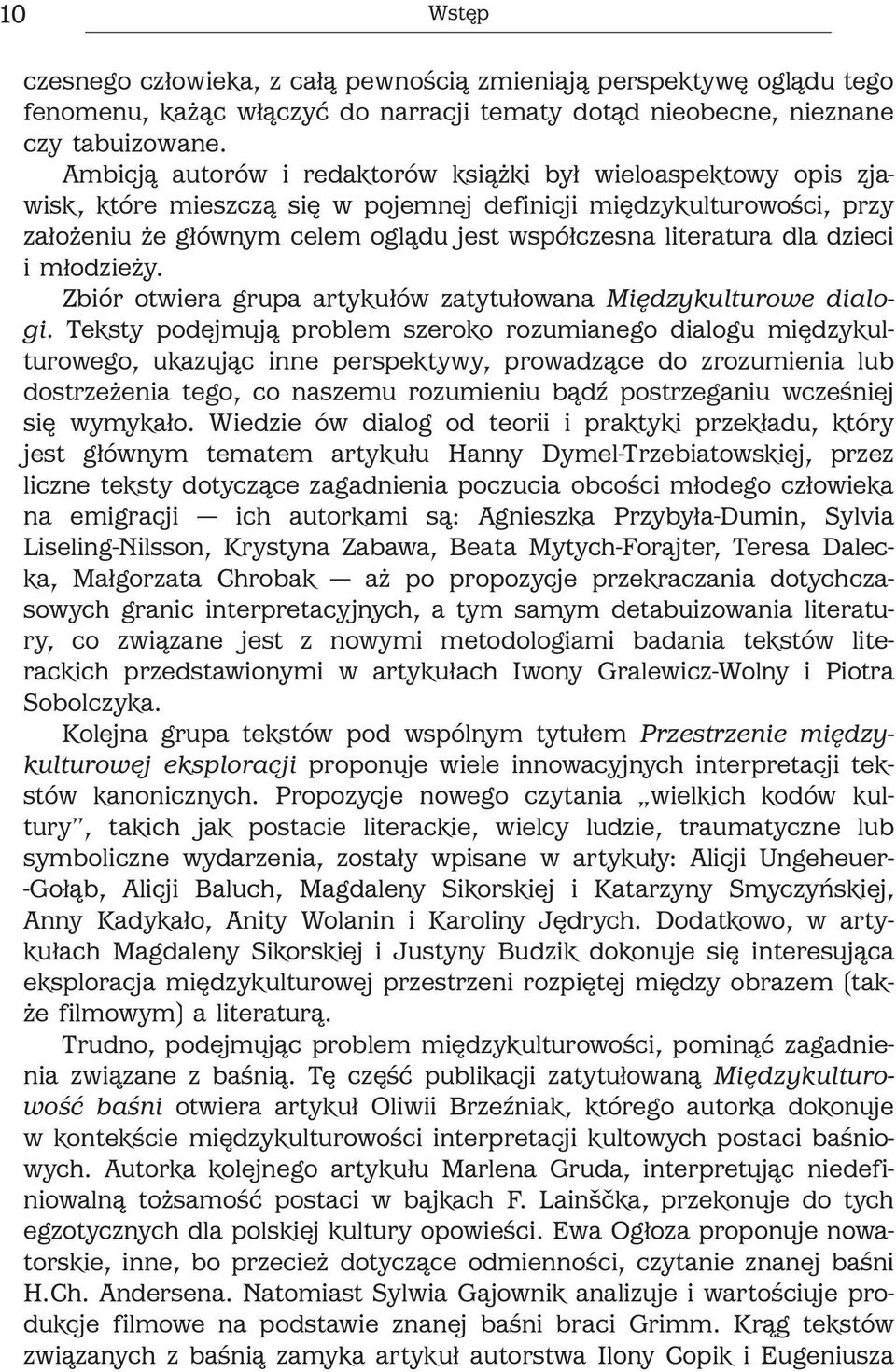 dla dzieci i młodzieży. Zbiór otwiera grupa artykułów zatytułowana Międzykulturowe dialogi.