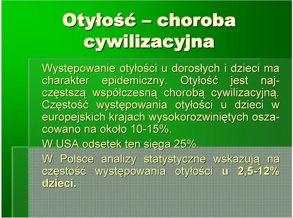 Często stość występowania otyłości u dzieci w europejskich krajach wysokorozwiniętych osza- cowano na