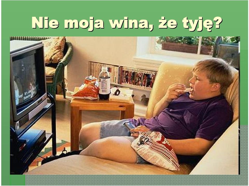 e tyję?