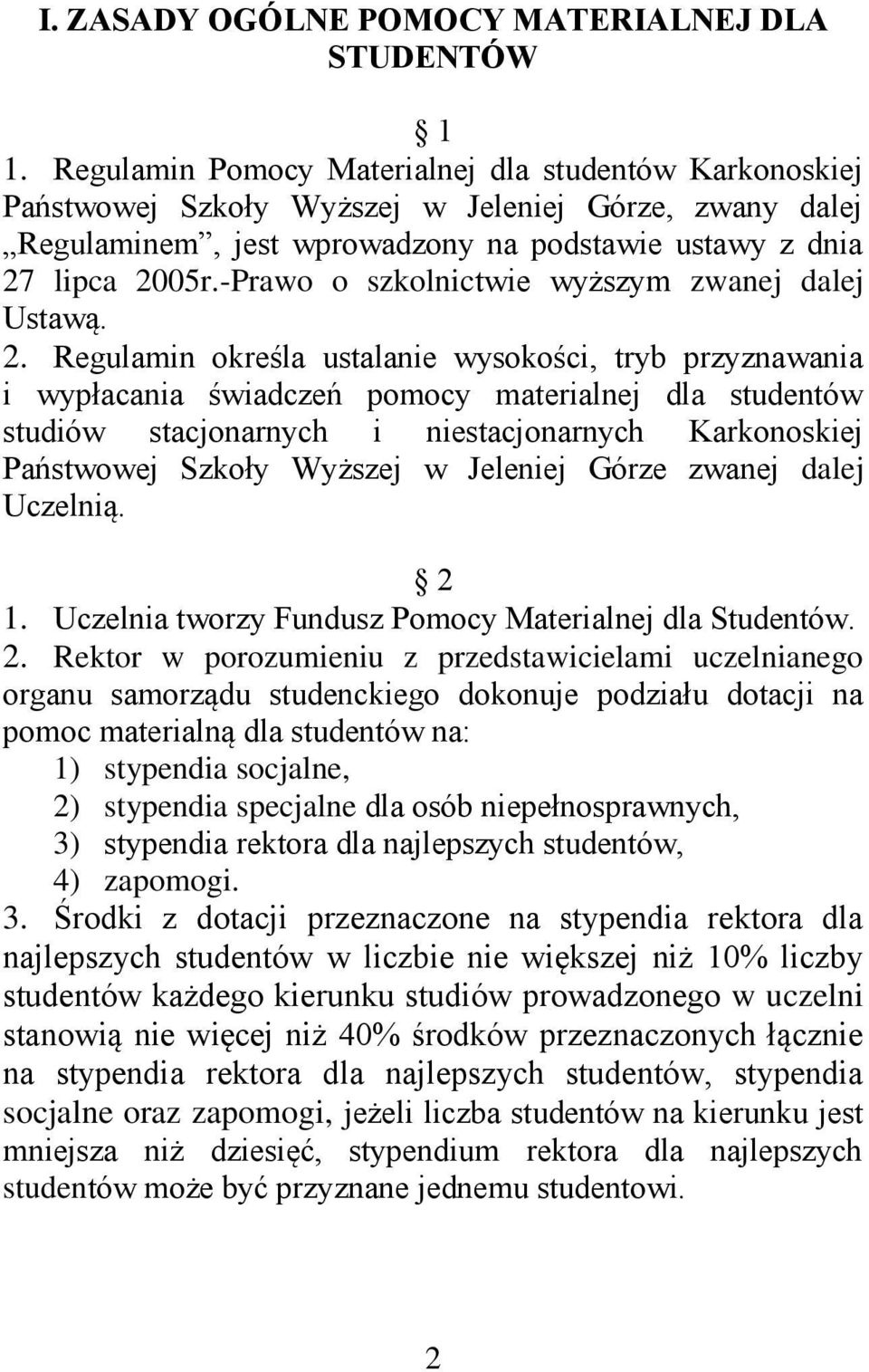 -Prawo o szkolnictwie wyższym zwanej dalej Ustawą. 2.