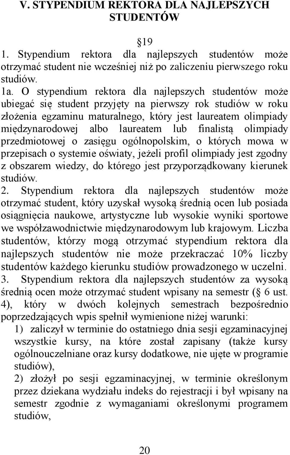 laureatem lub finalistą olimpiady przedmiotowej o zasięgu ogólnopolskim, o których mowa w przepisach o systemie oświaty, jeżeli profil olimpiady jest zgodny z obszarem wiedzy, do którego jest