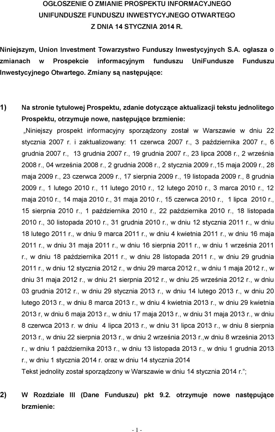 sporządzony został w Warszawie w dniu 22 stycznia 2007 r. i zaktualizowany: 11 czerwca 2007 r., 3 października 2007 r., 6 grudnia 2007 r., 13 grudnia 2007 r., 19 grudnia 2007 r., 23 lipca 2008 r.