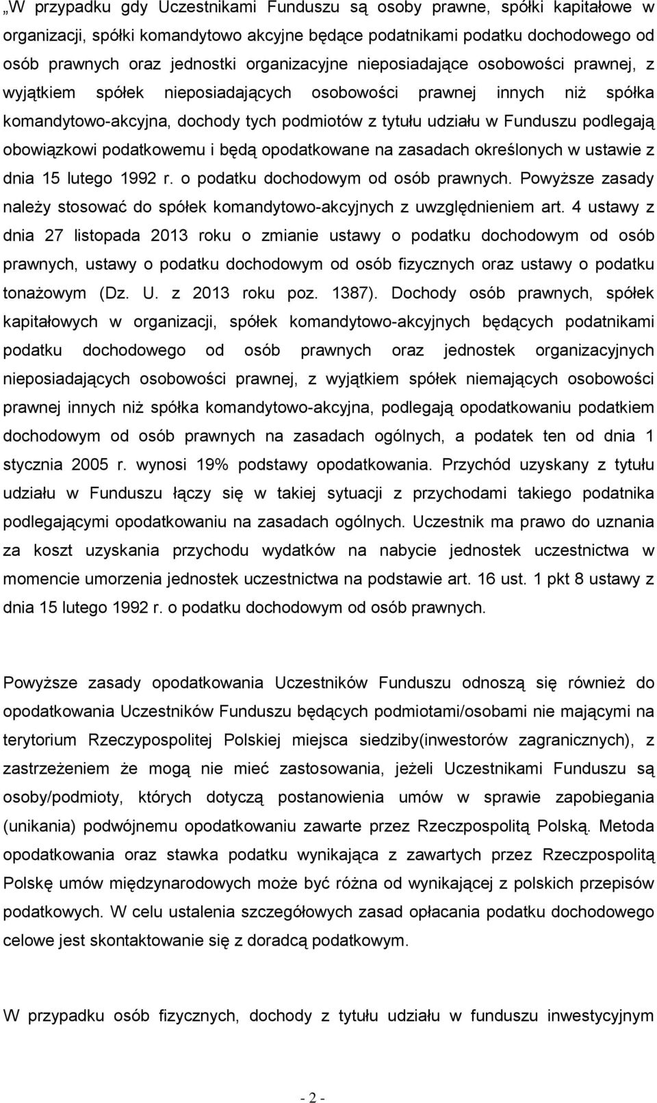 obowiązkowi podatkowemu i będą opodatkowane na zasadach określonych w ustawie z dnia 15 lutego 1992 r. o podatku dochodowym od osób prawnych.