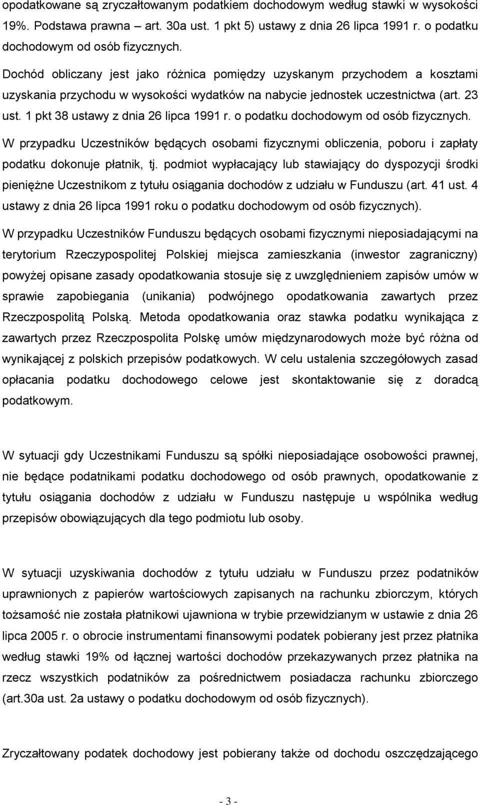 1 pkt 38 ustawy z dnia 26 lipca 1991 r. o podatku dochodowym od osób fizycznych. W przypadku Uczestników będących osobami fizycznymi obliczenia, poboru i zapłaty podatku dokonuje płatnik, tj.