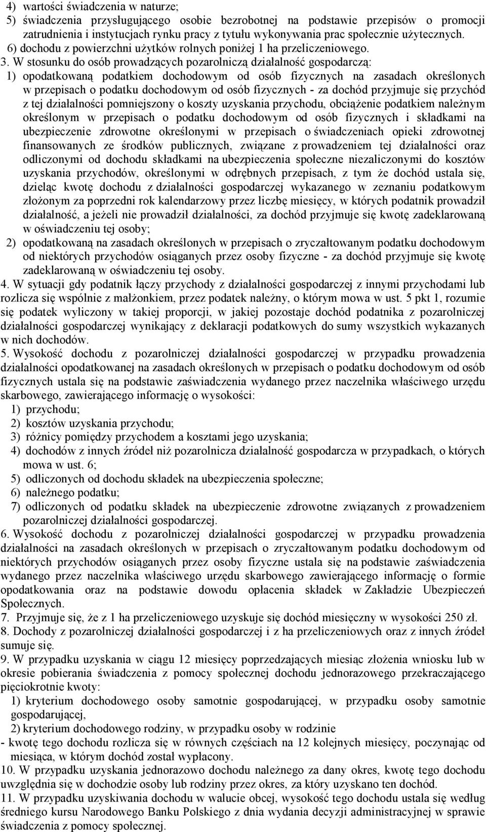 W stosunku do osób prowadzących pozarolniczą działalność gospodarczą: 1) opodatkowaną podatkiem dochodowym od osób fizycznych na zasadach określonych w przepisach o podatku dochodowym od osób