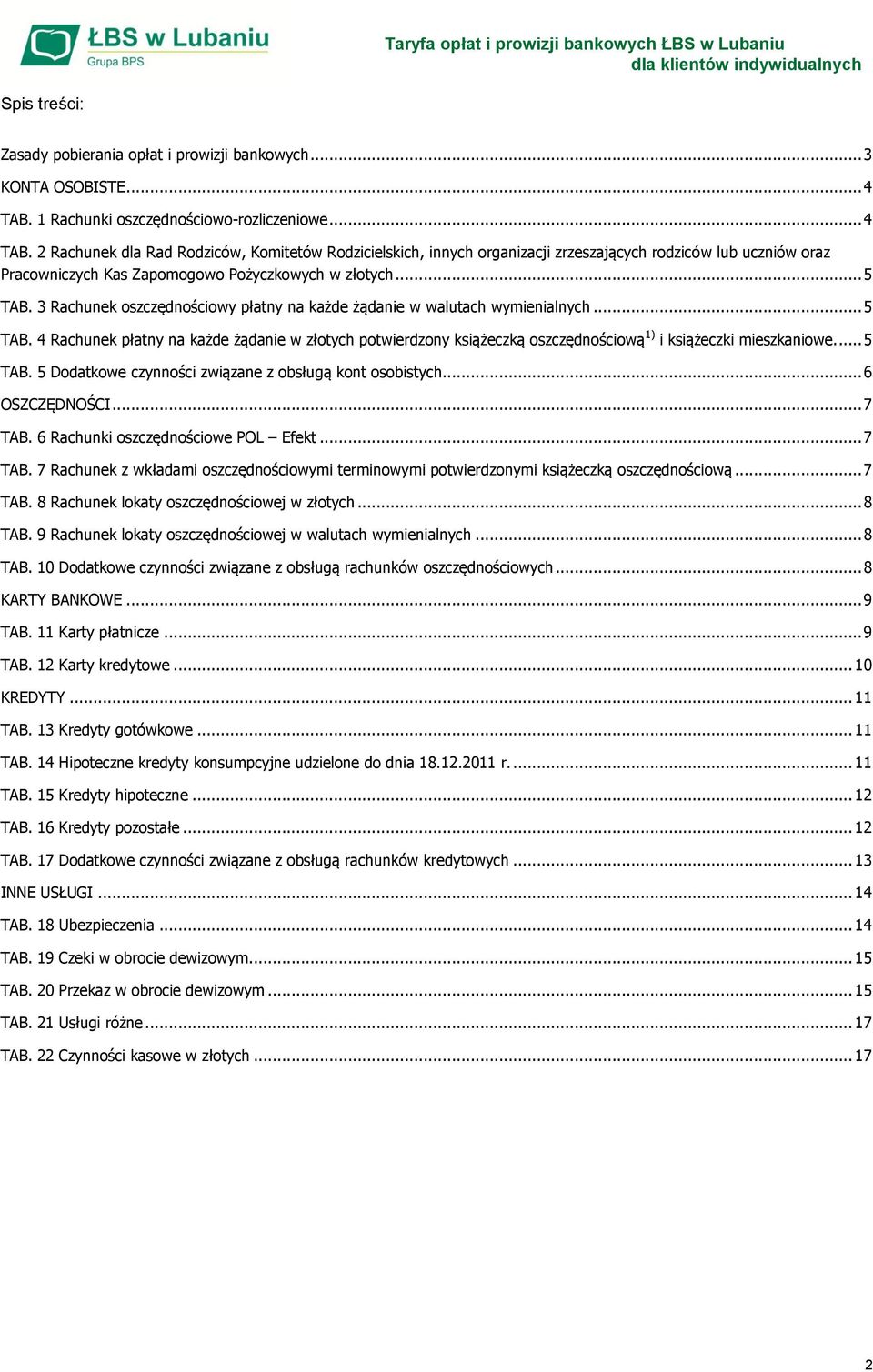 2 Rachunek dla Rad Rodziców, Komitetów Rodzicielskich, innych organizacji zrzeszających rodziców lub uczniów oraz Pracowniczych Kas Zapomogowo Pożyczkowych w złotych... 5 TAB.