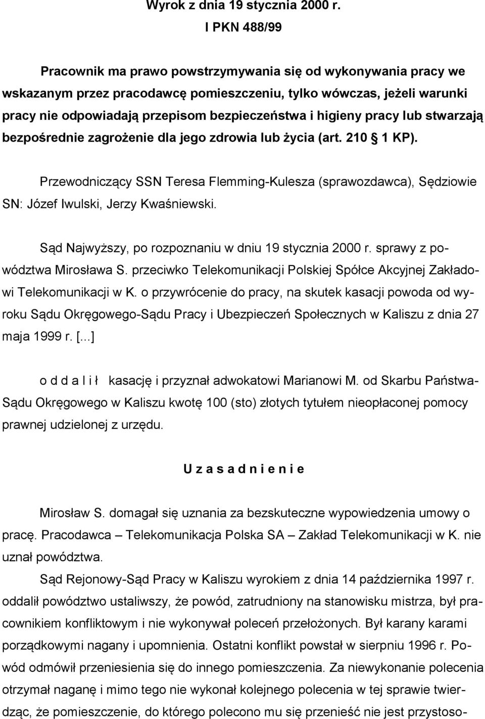 higieny pracy lub stwarzają bezpośrednie zagrożenie dla jego zdrowia lub życia (art. 210 1 KP).