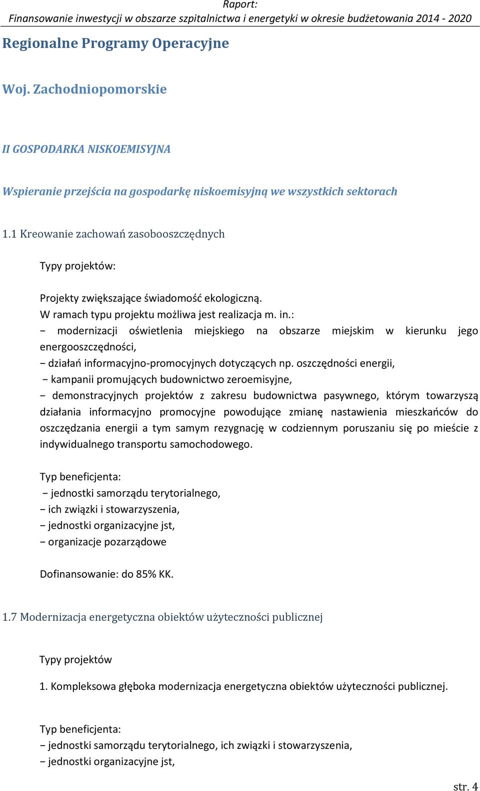 : modernizacji oświetlenia miejskiego na obszarze miejskim w kierunku jego energooszczędności, działań informacyjno-promocyjnych dotyczących np.