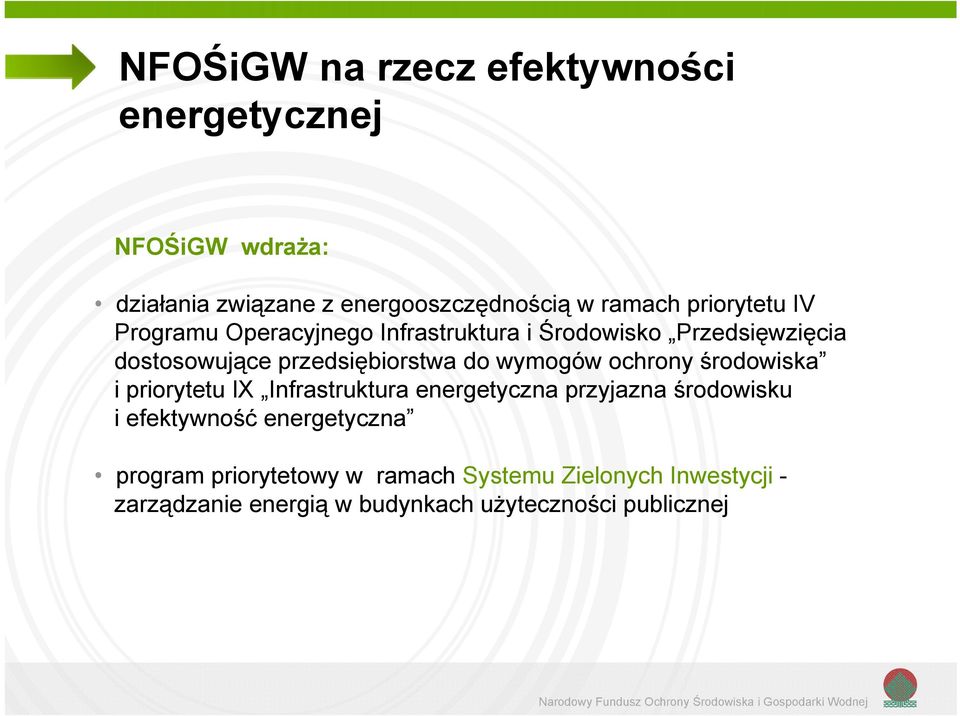 środowiska i priorytetu IX Infrastruktura energetyczna przyjazna środowisku i efektywność energetyczna